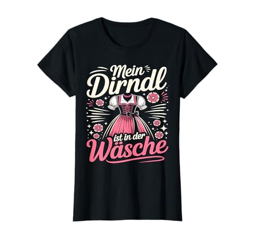 Mein Dirndl Ist in der Wäsche Trachten Oktoberfest Damen T-Shirt von Wiesn Wäsche Lustige Trachten Designs Damen