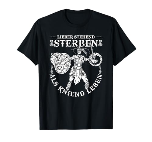 Wikinger Frauen, Stehend Sterben Als Kniend Leben Schildmaid T-Shirt Wikinger Frauen, Stehend Sterben Als Kniend Leben Schildmaid T-Shirt von Wikinger Kleidung Damen Schildmaid c.o.