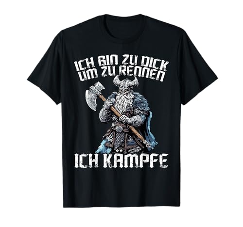 Ich Bin Zu Dick Um Zu Rennen Ich Kämpfe Wikinger Männer T-Shirt Ich Bin Zu Dick Um Zu Rennen Ich Kämpfe Wikinger Männer T-Shirt von Wikinger Krieger Axt Stärke Mut Ehre Walhalla