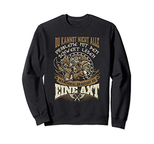 Manchmal braucht man eine Axt - Wikinger Valhalla Sweatshirt Manchmal braucht man eine Axt - Wikinger Valhalla Sweatshirt von Wikinger Krieger T-Shirts