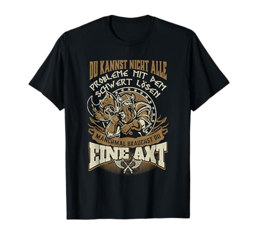 Manchmal braucht man eine Axt - Wikinger Valhalla T-Shirt Manchmal braucht man eine Axt - Wikinger Valhalla T-Shirt von Wikinger Krieger T-Shirts
