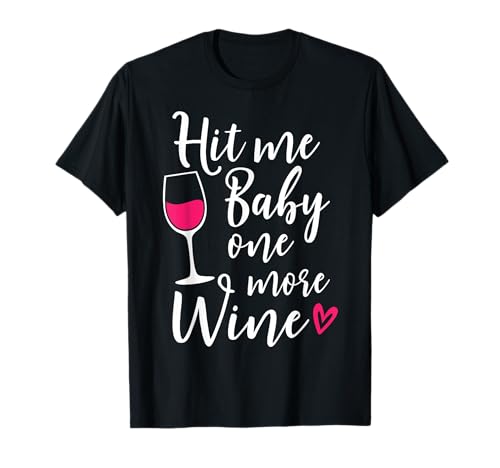 Hit Me Baby One More Wine Lustiger Weinliebhaber T-Shirt Hit Me Baby One More Wine Lustiger Weinliebhaber T-Shirt von Wild Honey Collections