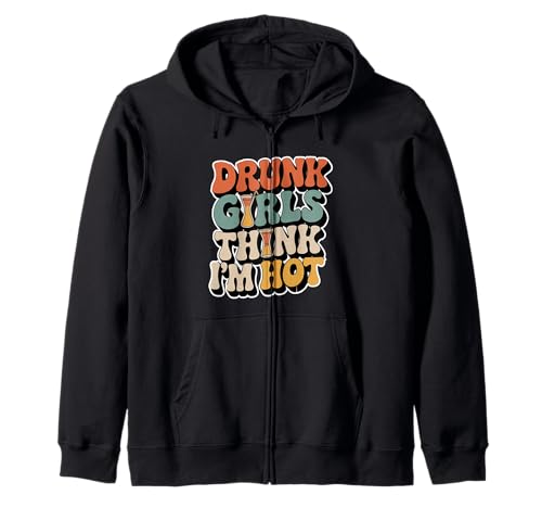 Drunk Girls Think I'm Hot Bar -Vertrauensabholungslinie - Kapuzenjacke Drunk Girls Think I'm Hot Bar -Vertrauensabholungslinie - Kapuzenjacke von Wild Vertrauensparty Humor
