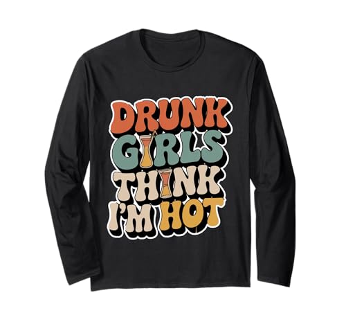 Drunk Girls Think I'm Hot Bar -Vertrauensabholungslinie - Langarmshirt Drunk Girls Think I'm Hot Bar -Vertrauensabholungslinie - Langarmshirt von Wild Vertrauensparty Humor