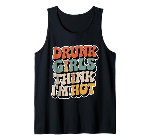 Drunk Girls Think I'm Hot Bar -Vertrauensabholungslinie - Tank Top von Wild Vertrauensparty Humor