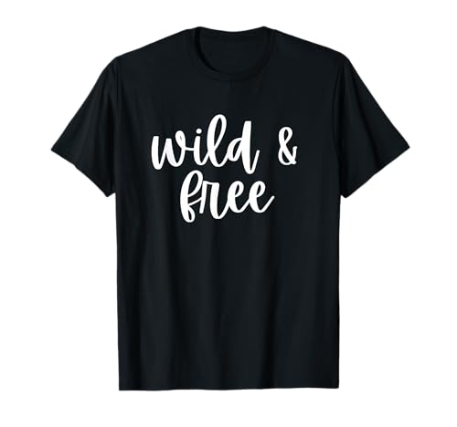Wild and Free Damen Herren & Kinder T-Shirt Wild and Free Damen Herren & Kinder T-Shirt von Wild and Free Shirts
