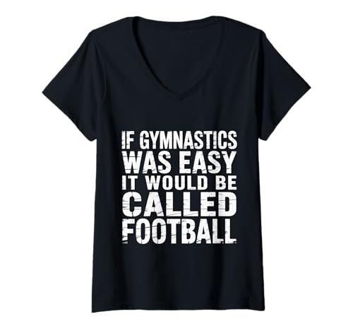 Damen If Gymnastics was Easy It Would Be Called Football - T-Shirt mit V-Ausschnitt Damen If Gymnastics was Easy It Would Be Called Football - T-Shirt mit V-Ausschnitt von Wilde heftige Kraft über den Fußball um
