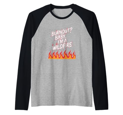 Burnout? Baby I'm a Wildfire - Resilience Humor Zitat Raglan von Wildfire Resilience Club – Mental Health Humor