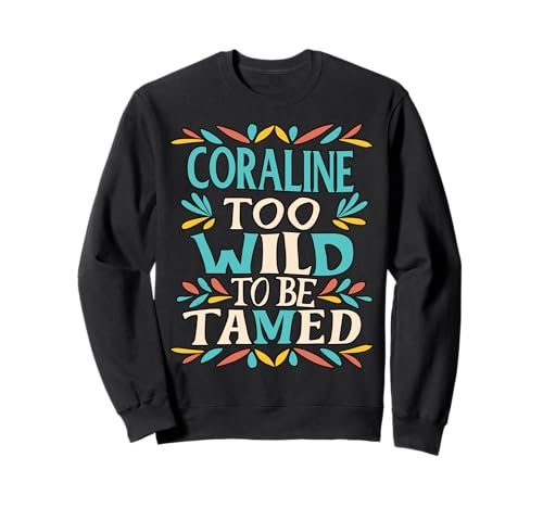 Coraline Name Cute Retro Girls Wildflower Coraline Name Sweatshirt Coraline Name Cute Retro Girls Wildflower Coraline Name Sweatshirt von Wildflower Gift For Women Gift For CORALINE