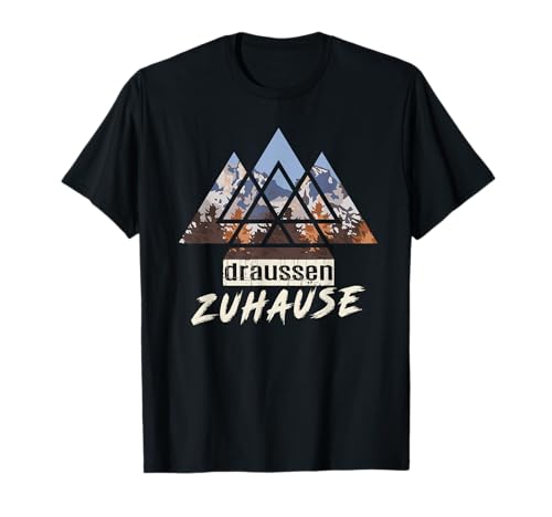 Draußen Zuhause - für Männer und Frauen T-Shirt Draußen Zuhause - für Männer und Frauen T-Shirt von Wildnis Outdoor Camping Wandern Berge Geschenkidee