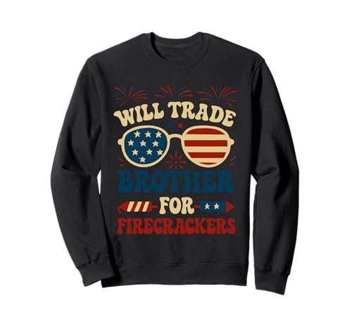 Will Bruder gegen Feuerwerkskörper eintauschen, Kinder zum Unabhängigkeitstag Sweatshirt Will Bruder gegen Feuerwerkskörper eintauschen, Kinder zum Unabhängigkeitstag Sweatshirt von Will Trade Brother for Firecracker 4th of july tee