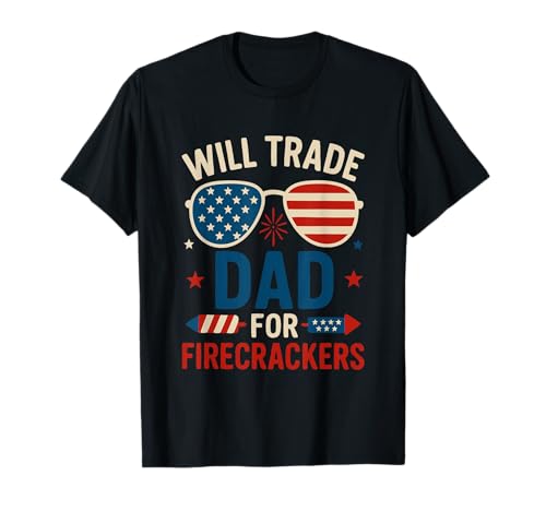 Will Trade Dad For Firecrackers 4 Of Juli Fireworks for Kids T-Shirt Will Trade Dad For Firecrackers 4 Of Juli Fireworks for Kids T-Shirt von Will Trade Dad For Firecrackers 4 Of July Firework