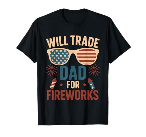 Will Trade Dad For Fireworks 4 of Juli Outfit für Jungen Mädchen T-Shirt Will Trade Dad For Fireworks 4 of Juli Outfit für Jungen Mädchen T-Shirt von Will Trade Dad For Fireworks 4th Of July Funny tee