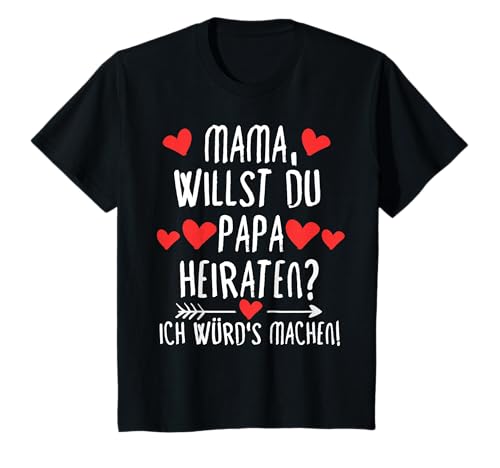 Mama willst du Papa heiraten T-Shirt Mama willst du Papa heiraten T-Shirt von Willst du meinen Papa heiraten