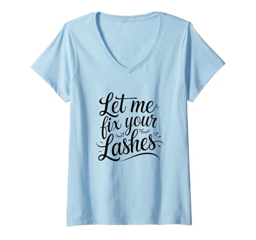 Damen Wimpernverlängerung Lustiges Design Let Me Fix Your Lashes T-Shirt mit V-Ausschnitt Damen Wimpernverlängerung Lustiges Design Let Me Fix Your Lashes T-Shirt mit V-Ausschnitt von Wimpern Leben Schönheit Humor Virale Zitate