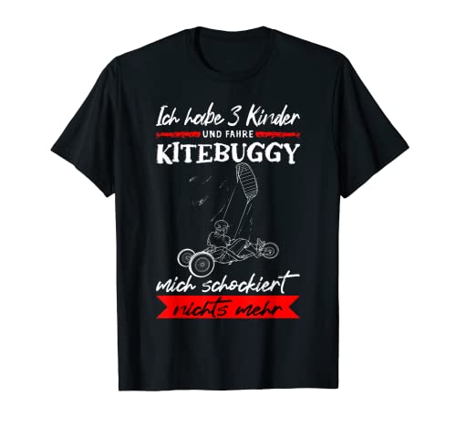 Ich Habe 3 Kinder Und Fahre Kitebuggy Strand Kite Buggy T-Shirt von Windracer Strandsegeln Zubehör & Bekleidung Shop