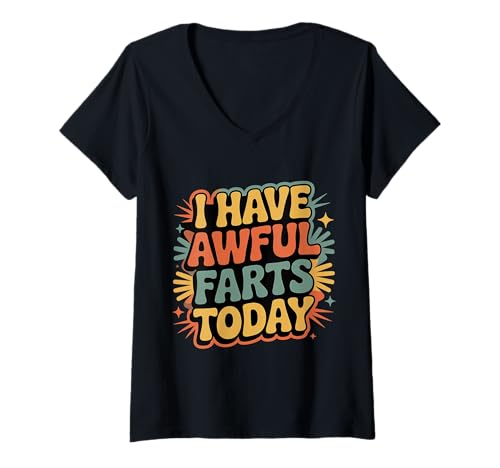 Damen I Have Awful Farts Today Gas -Flatulence -Witz |- T-Shirt mit V-Ausschnitt Damen I Have Awful Farts Today Gas -Flatulence -Witz |- T-Shirt mit V-Ausschnitt von Windwarnkomödie