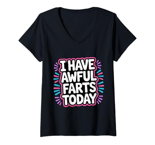 Damen I Have Awful Farts Today Gas -Flatulence -Witz - T-Shirt mit V-Ausschnitt Damen I Have Awful Farts Today Gas -Flatulence -Witz - T-Shirt mit V-Ausschnitt von Windwarnkomödie
