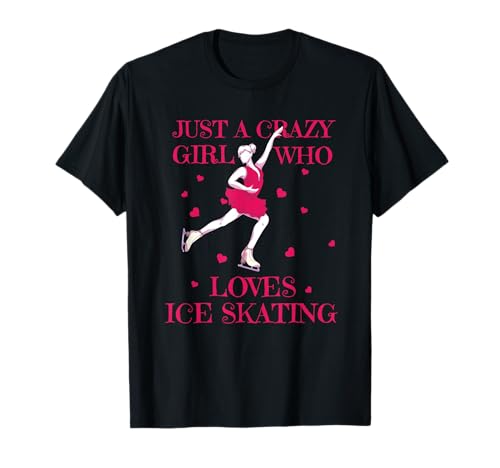 Schlittschuhlaufen Frauen Eiskunstlaufen Verrücktes Mädchen T-Shirt von Winter Eislaufen Schlittschuhlaufen Eiskunstlaufen