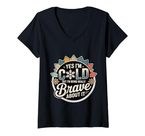 Damen Yes I'm Cold But I'm Being Really Brave About It - T-Shirt mit V-Ausschnitt Damen Yes I'm Cold But I'm Being Really Brave About It - T-Shirt mit V-Ausschnitt von Winter Humor Chill Warrior