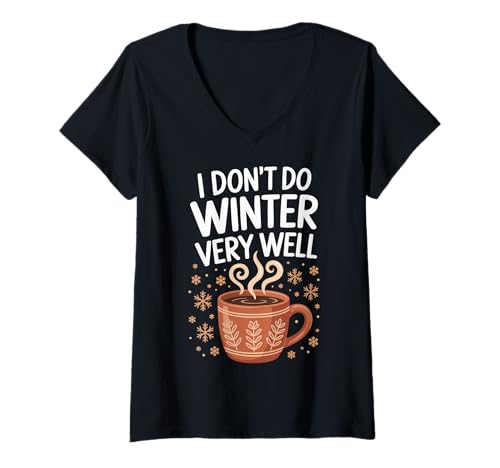 Damen I Don't Do Winter Very Well T-Shirt mit V-Ausschnitt Damen I Don't Do Winter Very Well T-Shirt mit V-Ausschnitt von Winter Kälte Schnee Kaltes Wetter Stubenhocker