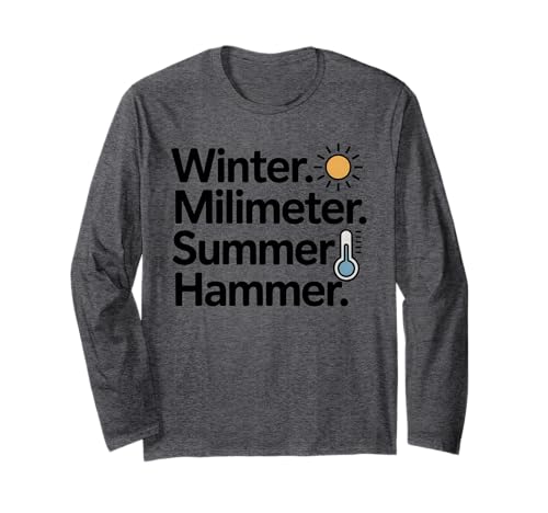 Winter Millimeter Sommerhammer lustige Männer Langarmshirt Winter Millimeter Sommerhammer lustige Männer Langarmshirt von Winter Millimeter Sommerhammer lustige Designs