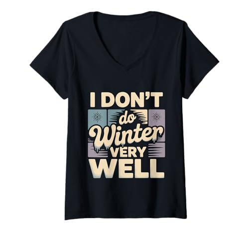 Damen I Don't Do Winter Very Well Kaltes Jahreszeit Hasser - T-Shirt mit V-Ausschnitt Damen I Don't Do Winter Very Well Kaltes Jahreszeit Hasser - T-Shirt mit V-Ausschnitt von Winterwetter -Saisonstimmung