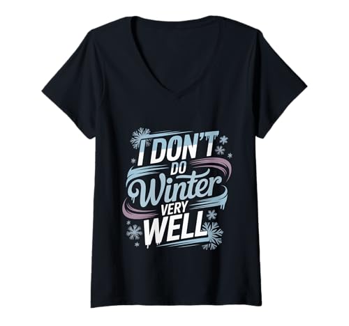 Damen I Don't Do Winter Very Well Kaltes Jahreszeit Hasser - T-Shirt mit V-Ausschnitt Damen I Don't Do Winter Very Well Kaltes Jahreszeit Hasser - T-Shirt mit V-Ausschnitt von Winterwetter -Saisonstimmung