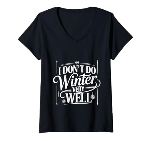 Damen I Don't Do Winter Very Well Kaltes Jahreszeit Hasser - T-Shirt mit V-Ausschnitt Damen I Don't Do Winter Very Well Kaltes Jahreszeit Hasser - T-Shirt mit V-Ausschnitt von Winterwetter -Saisonstimmung