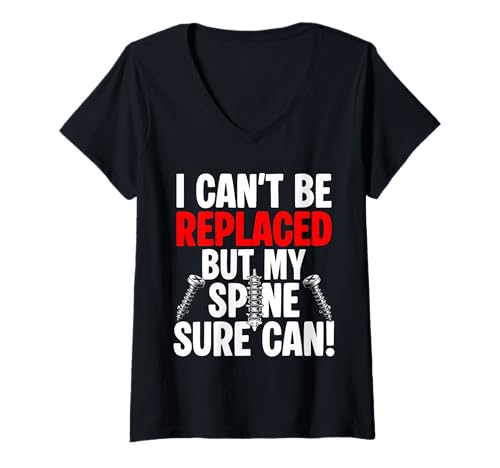 Damen I Cant Be Replaced But My Spinal Sure Can T-Shirt mit V-Ausschnitt von Wirbelsäulenfusion Design Operation
