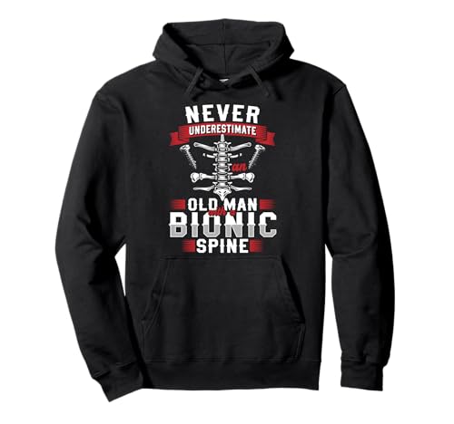Never Underestimate An Old Man with A Bionic Spine Pullover Hoodie Never Underestimate An Old Man with A Bionic Spine Pullover Hoodie von Wirbelsäulenfusion Design Operation