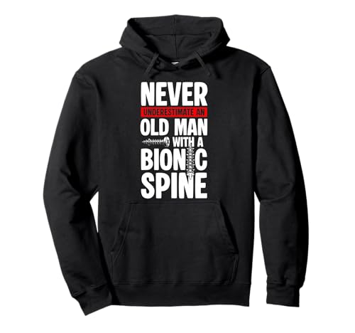 Never Underestimate An Old Man with A Bionic Spine Pullover Hoodie Never Underestimate An Old Man with A Bionic Spine Pullover Hoodie von Wirbelsäulenfusion Design Operation
