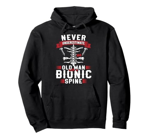 Never Underestimate An Old Man with A Bionic Spine Pullover Hoodie Never Underestimate An Old Man with A Bionic Spine Pullover Hoodie von Wirbelsäulenfusion Design Operation