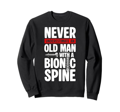 Never Underestimate An Old Man with A Bionic Spine Sweatshirt Never Underestimate An Old Man with A Bionic Spine Sweatshirt von Wirbelsäulenfusion Design Operation