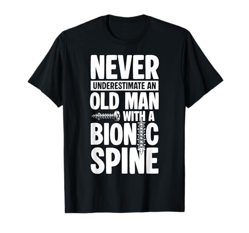 Never Underestimate An Old Man with A Bionic Spine T-Shirt von Wirbelsäulenfusion Design Operation