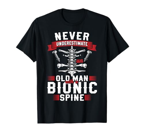 Never Underestimate An Old Man with A Bionic Spine T-Shirt von Wirbelsäulenfusion Design Operation