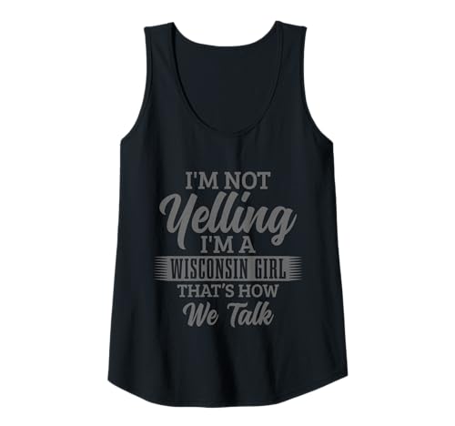 Damen Wisconsin-Mädchen, ich Schreie Nicht, so reden wir lustig Tank Top Damen Wisconsin-Mädchen, ich Schreie Nicht, so reden wir lustig Tank Top von Wisconsin Girl - Apparel & Gifts