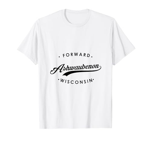 Ashwaubenon WI State Motto für Männer Frauen T-Shirt von Wisconsin WI Script Pride Products