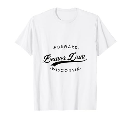 Beaver Dam WI State Motto für Männer Frauen T-Shirt Beaver Dam WI State Motto für Männer Frauen T-Shirt von Wisconsin WI Script Pride Products
