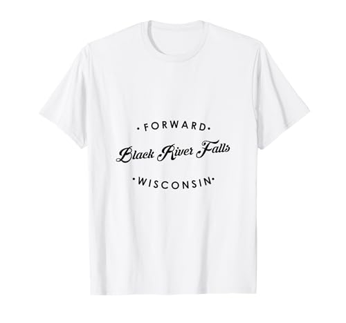 Black River Falls WI State Motto für Männer Frauen T-Shirt von Wisconsin WI Script Pride Products