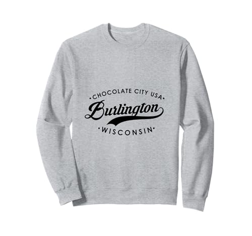 Burlington WI Chocolate City USA für Männer Frauen Sweatshirt Burlington WI Chocolate City USA für Männer Frauen Sweatshirt von Wisconsin WI Script Pride Products