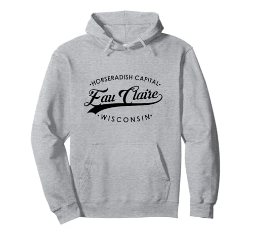 EAU Claire WI Meerrettich Hauptstadt für Männer und Frauen. Pullover Hoodie von Wisconsin WI Script Pride Products