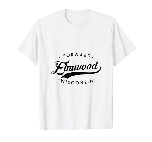 Elmwood WI State Motto für Männer Frauen T-Shirt von Wisconsin WI Script Pride Products