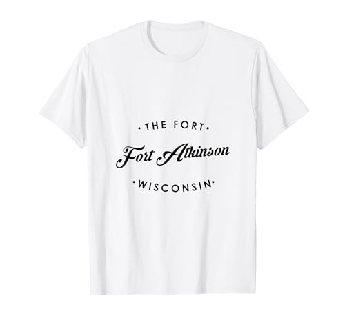 Fort Atkinson WI Das Fort für Männer und Frauen. T-Shirt Fort Atkinson WI Das Fort für Männer und Frauen. T-Shirt von Wisconsin WI Script Pride Products
