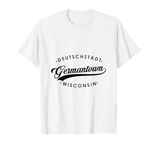 Germantown WI Deutschstadt für Männer Frauen T-Shirt Germantown WI Deutschstadt für Männer Frauen T-Shirt von Wisconsin WI Script Pride Products