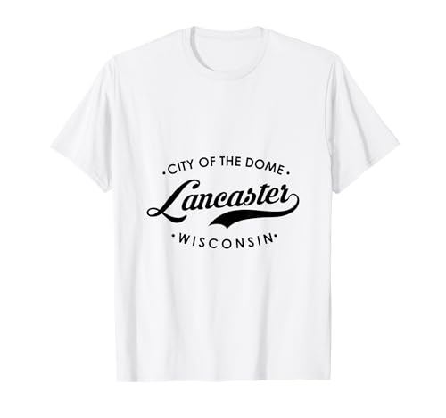 Lancaster WI City of The Dome für Männer und Frauen. T-Shirt von Wisconsin WI Script Pride Products