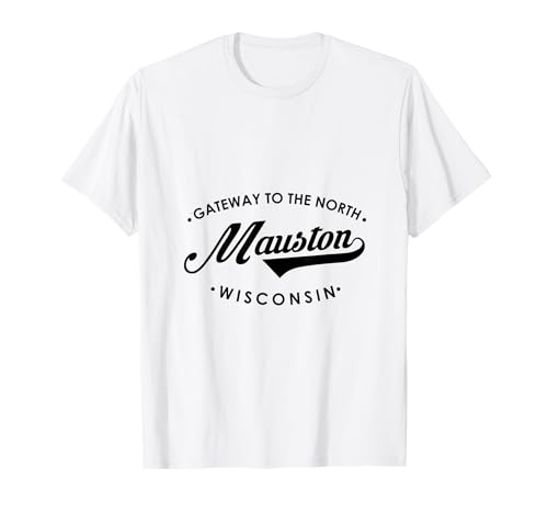 Mauston WI Gateway to The North für Männer und Frauen. T-Shirt von Wisconsin WI Script Pride Products