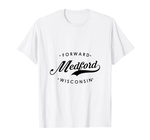 Medford WI State Motto für Männer Frauen T-Shirt von Wisconsin WI Script Pride Products