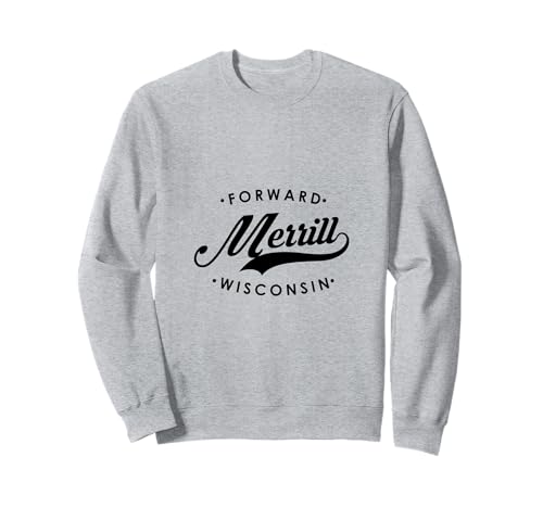 Merrill WI State Motto für Männer Frauen Sweatshirt Merrill WI State Motto für Männer Frauen Sweatshirt von Wisconsin WI Script Pride Products