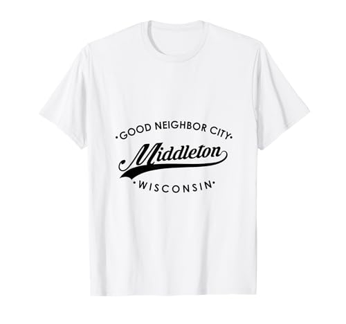 Middleton WI Good Neighbor City für Männer Frauen T-Shirt von Wisconsin WI Script Pride Products